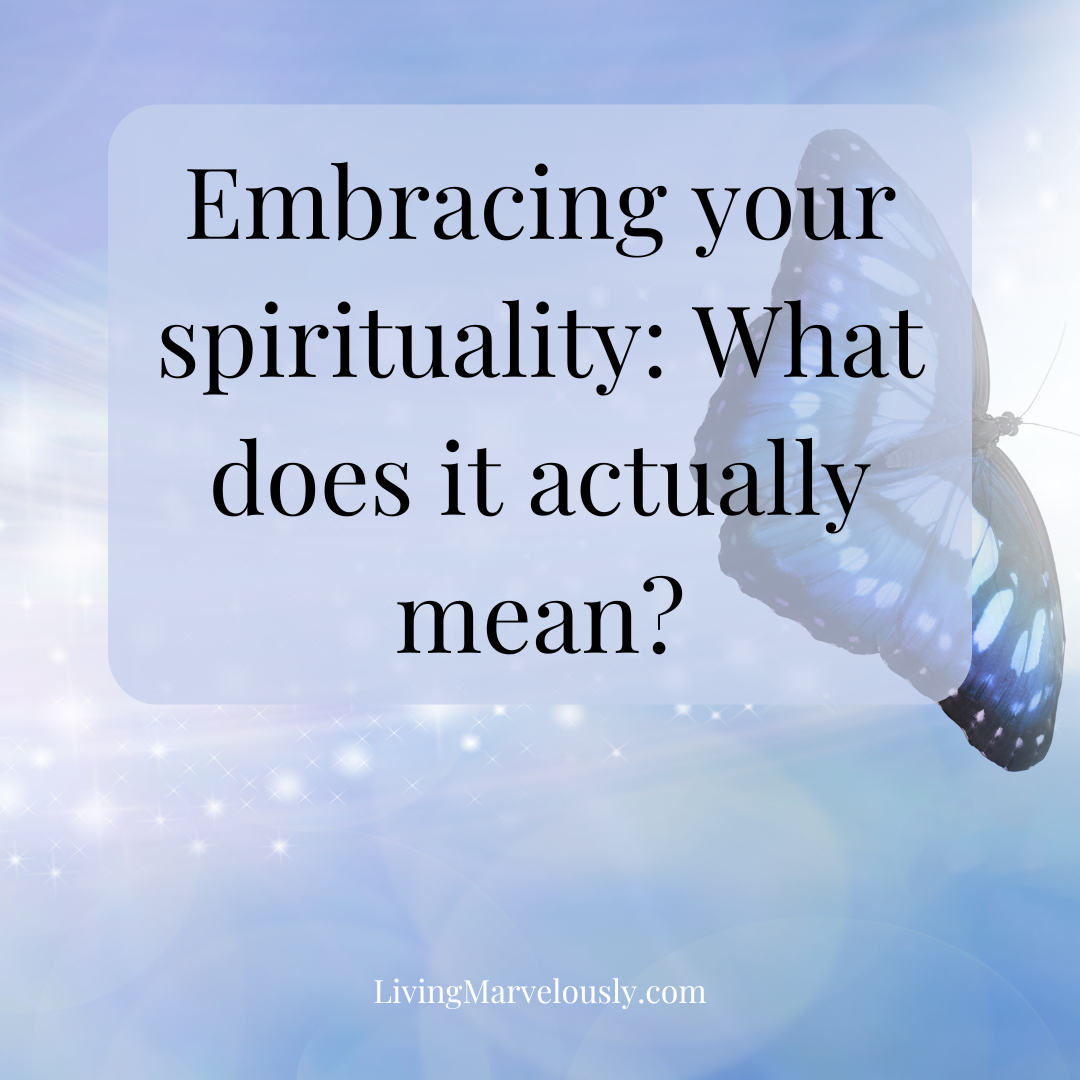 Embracing your spirituality: What does it actually mean?