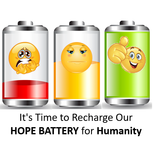It's Time to Recharge Our HOPE BATTERY for Humanity!!