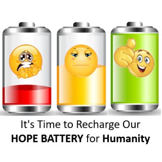 It's Time to Recharge Our HOPE BATTERY for Humanity!!