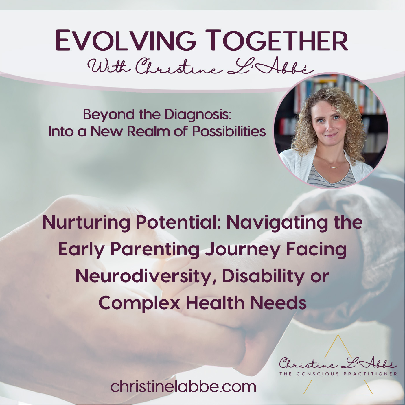 Nurturing Potential: Navigating the Early Parenting Journey Facing Neurodiversity, Disability or Complex Health Needs