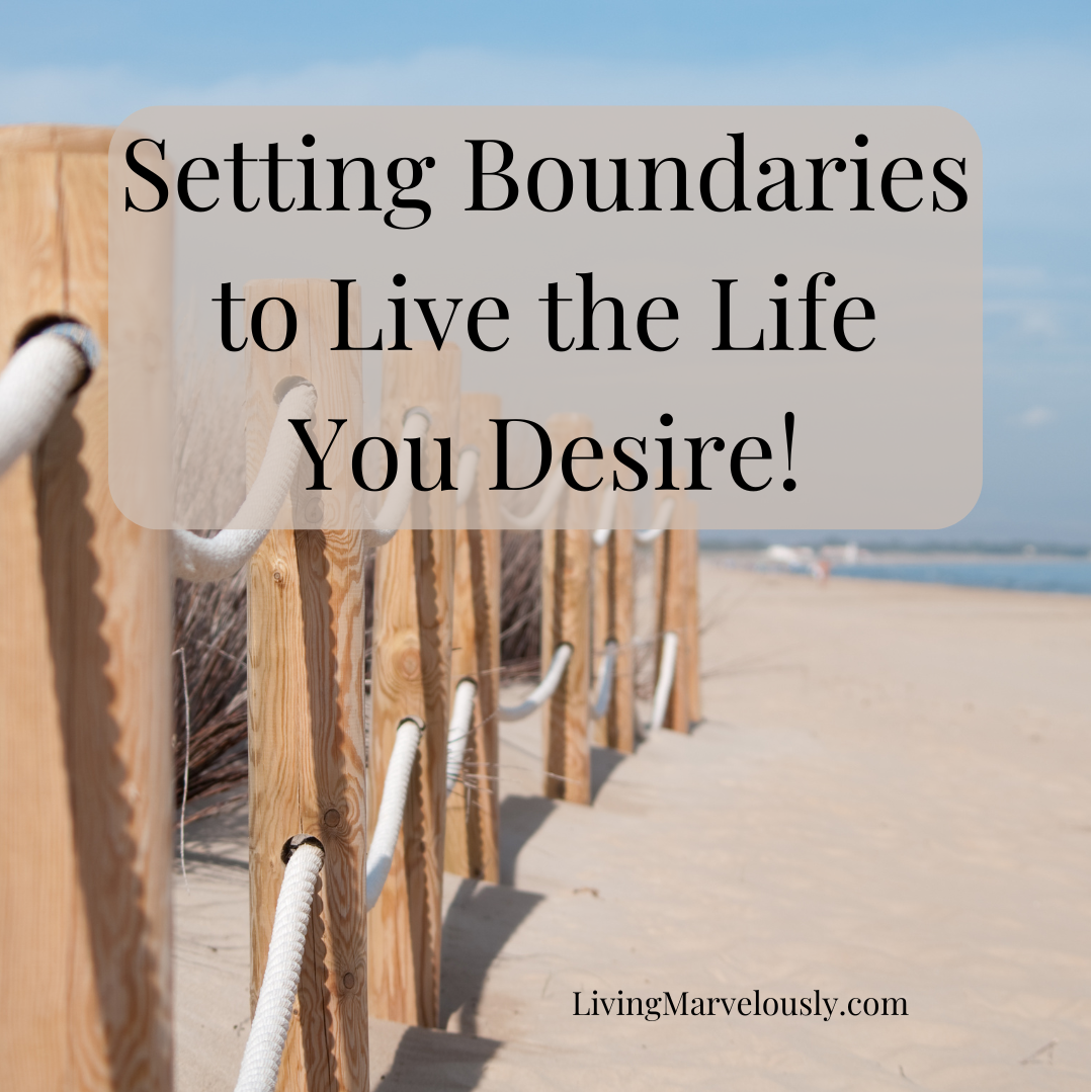 Setting Boundaries to Live the Life You Desire