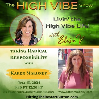 Taking High Vibe Radical Responsibility with Karen Maloney