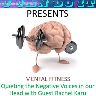 MENTAL FITNESS
Quieting the Negative Voices in our Head with Guest Rachel Karu