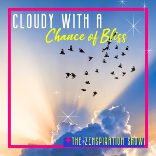 Cloudy With a Chance of Bliss