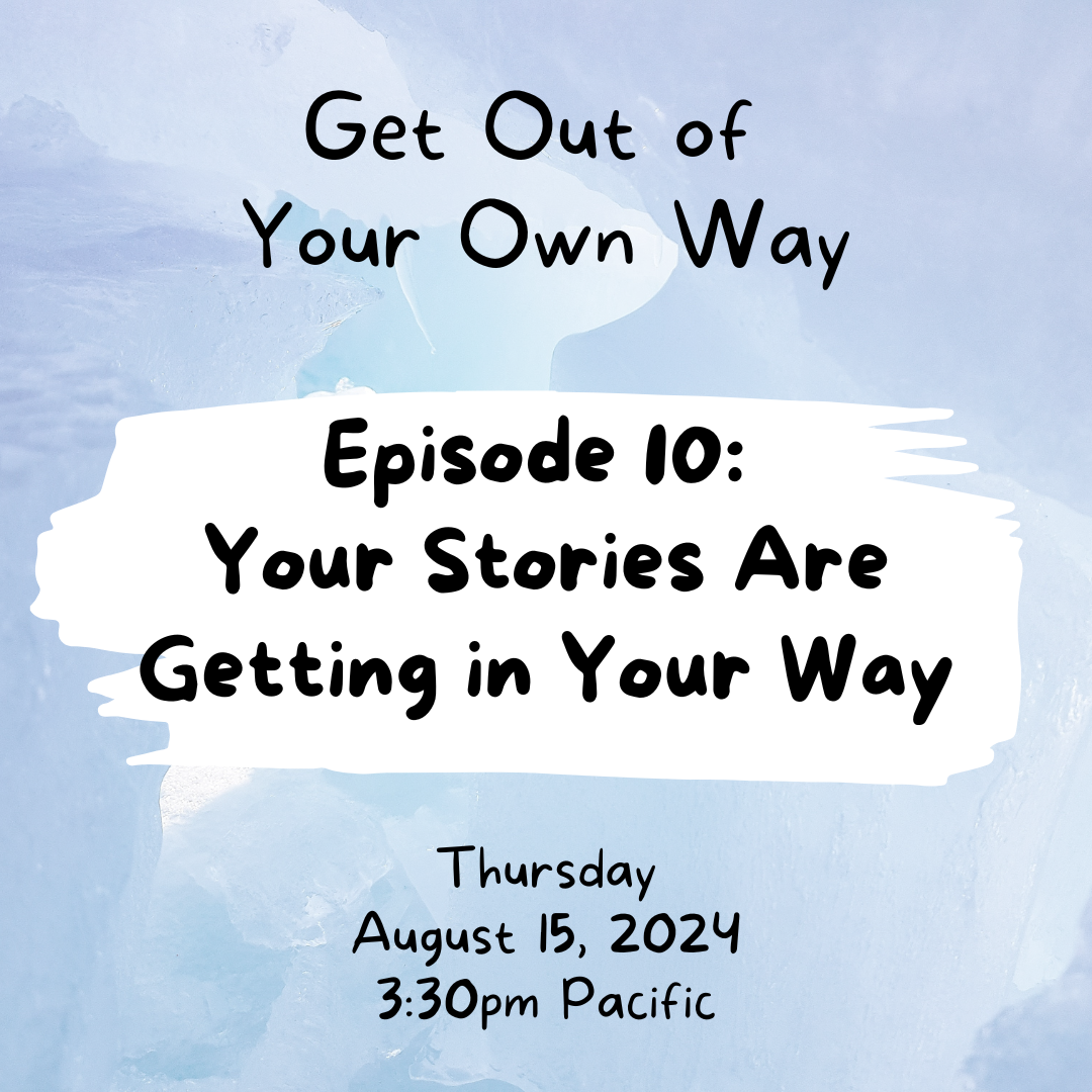 Your Stories Are Getting in Your Way