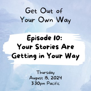 Your Stories Are Getting in Your Way