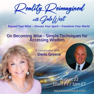 On Becoming Wise with Denis Greene -Simple Techniques for Accessing Wisdom
