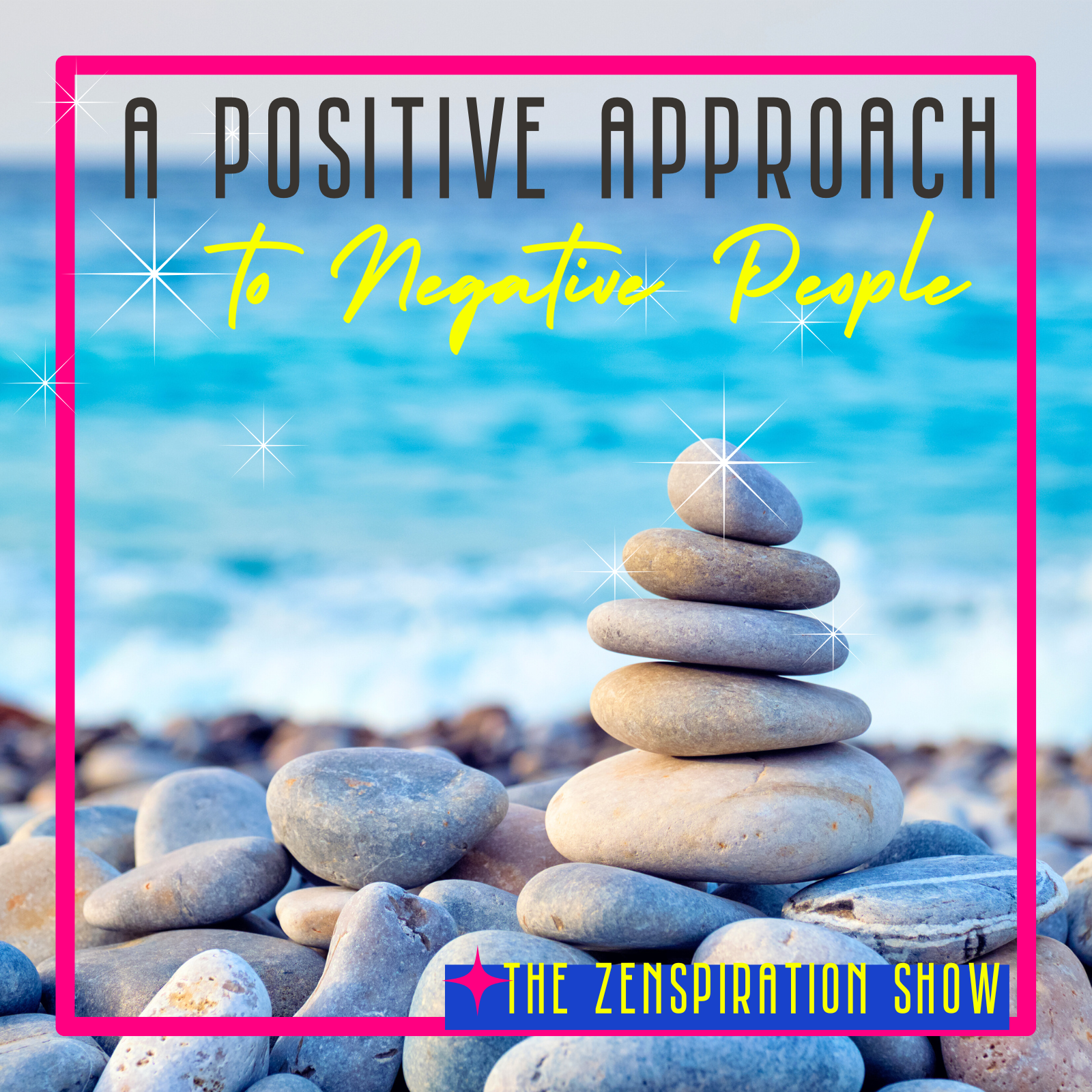 A Positive Approach to Negative People
