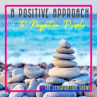 A Positive Approach to Negative People