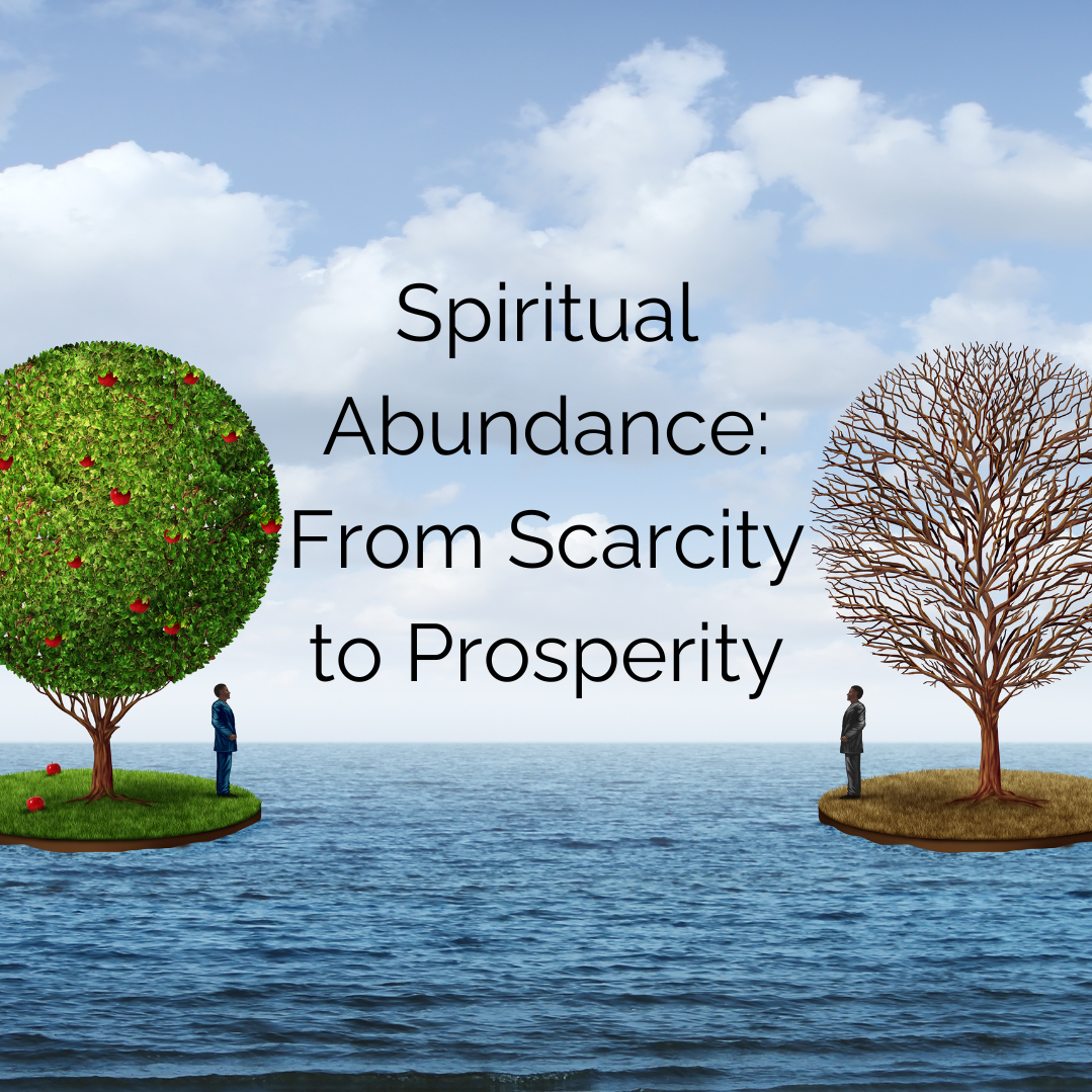 Spiritual Abundance - From Scarcity to Prosperity