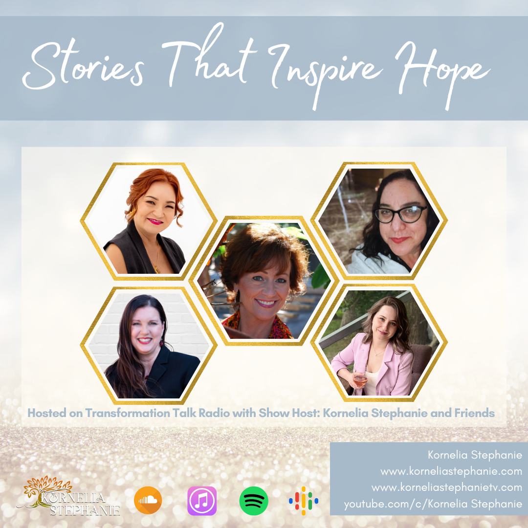 Stories That Inspire Hope with Kornelia Stephanie and Friends