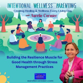 Building the Resilience Muscle for Good Health through Stress Management Practices