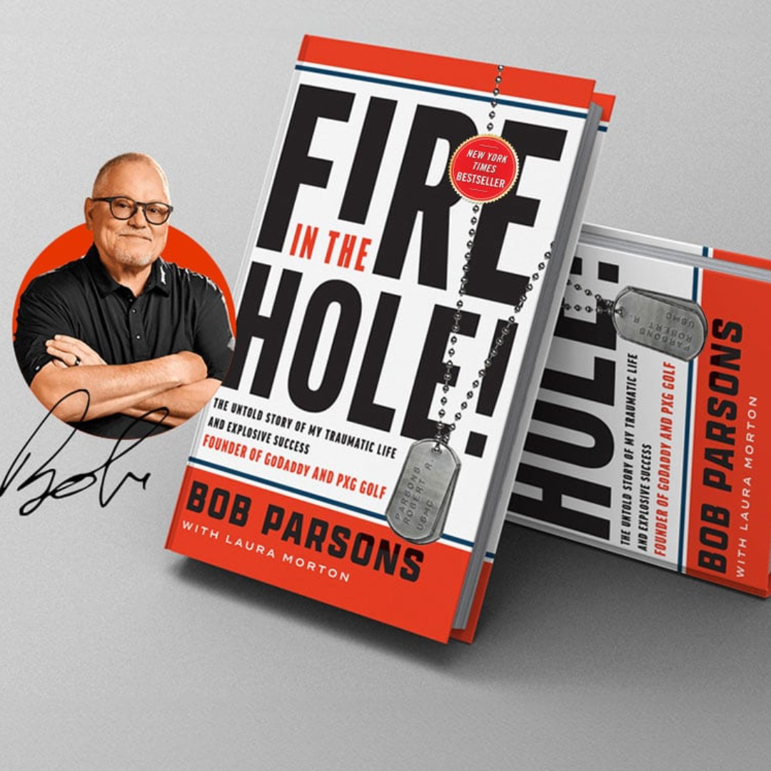FIRE IN THE HOLE! The Untold Story of My Traumatic Life and Explosive Success with Special Guest Bob Parsons