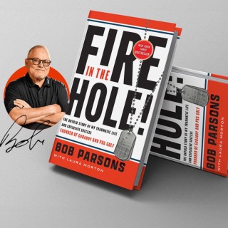 FIRE IN THE HOLE! The Untold Story of My Traumatic Life and Explosive Success with Special Guest Bob Parsons