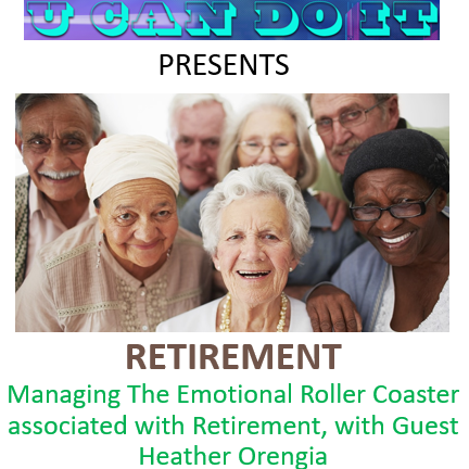 The Emotional Roller-Coaster of Retirement and How To Manage This with Guest Heather Orengia