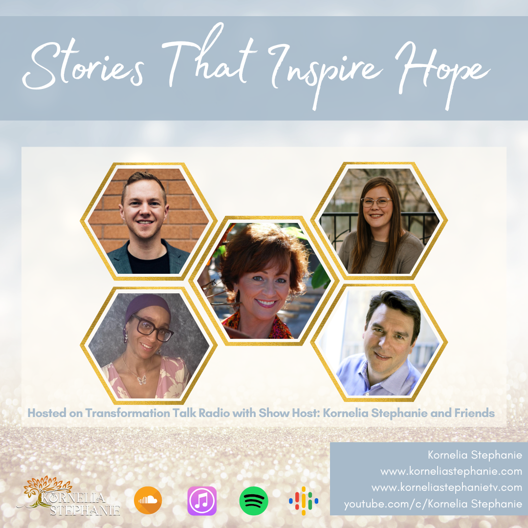 Stories That Inspire Hope with Kornelia Stephanie and Friends