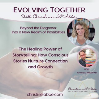 The Healing Power of Storytelling: How Conscious Stories Nurture Connection and Growth - A Conversation with Andrew Newman