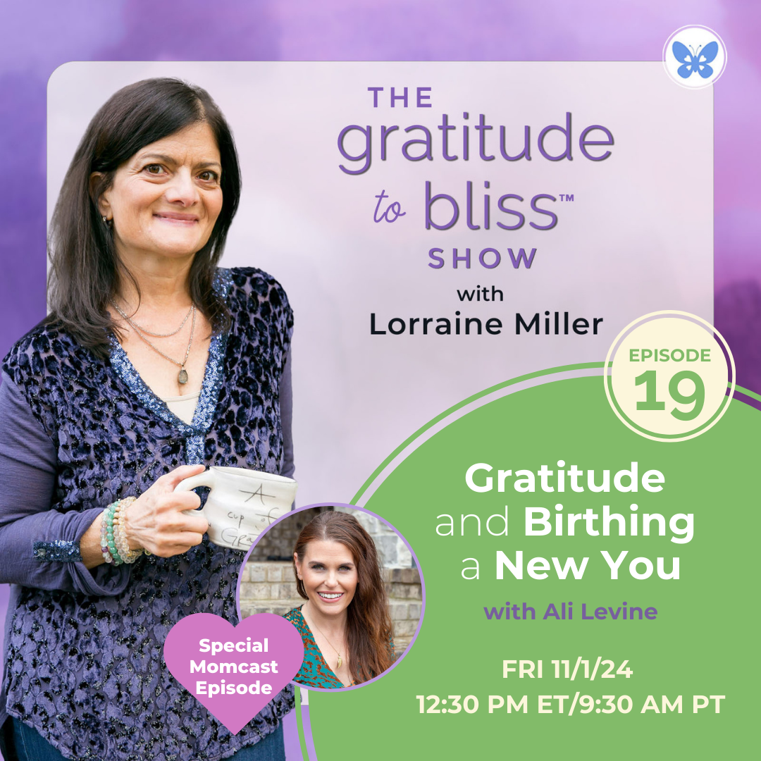 Gratitude and Birthing A New You: Special "Momcast" Episode with Ali Levine