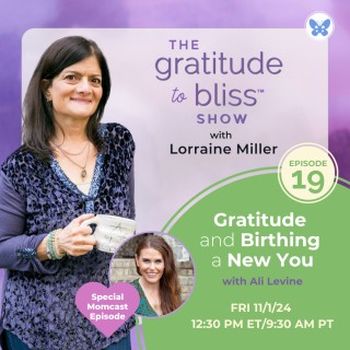 Gratitude and Birthing A New You: Special "Momcast" Episode with Ali Levine