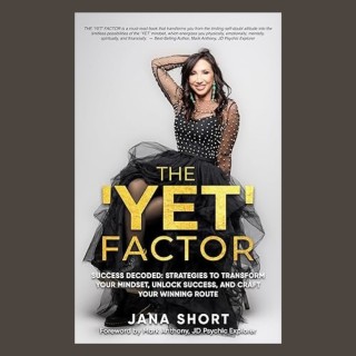Encore: The 'Yet' Factor: Success Decoded with special guest Jana Short