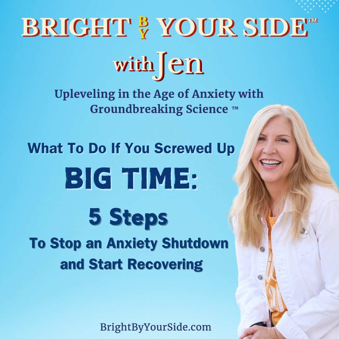 What to Do if You Screwed Up Big Time: 5 Steps to Stop an Anxiety Shutdown and Start Recovering