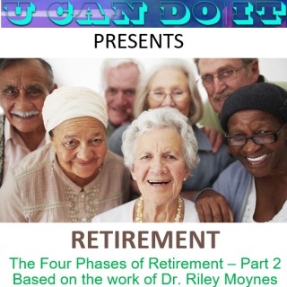 The Four Phases of Retirement - Part 2, based on the work of Dr. Riley Moynes.