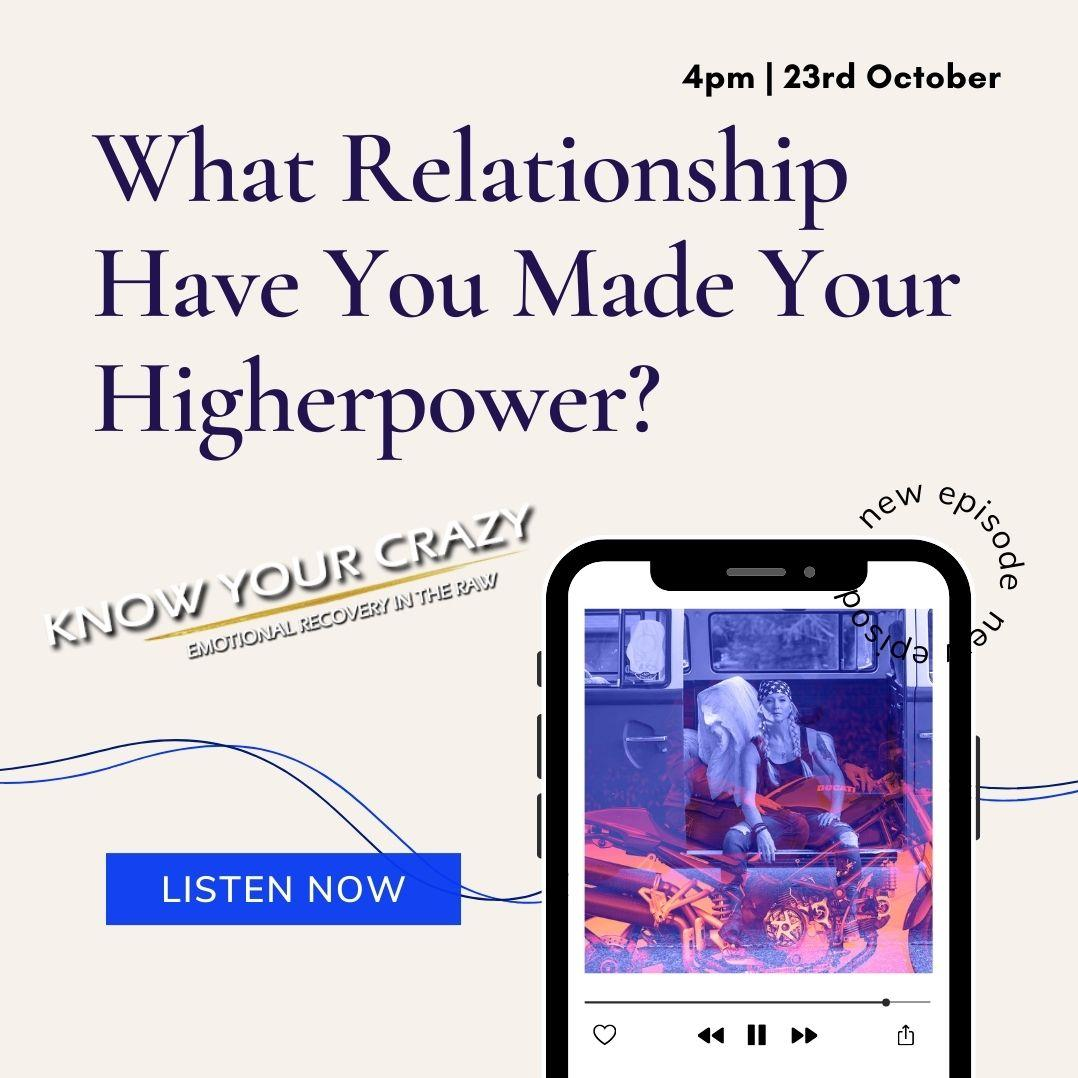 What Relationship Have You Made Your Higherpower? 