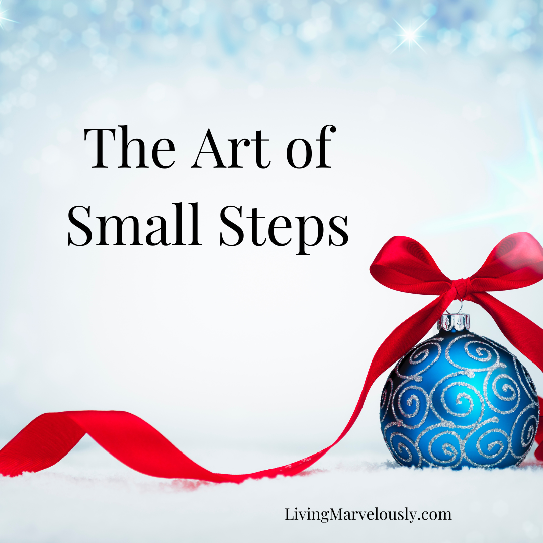 The Art of Small Steps