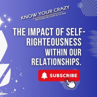 The Impact of Self-Righteousness Within Our Relationships.