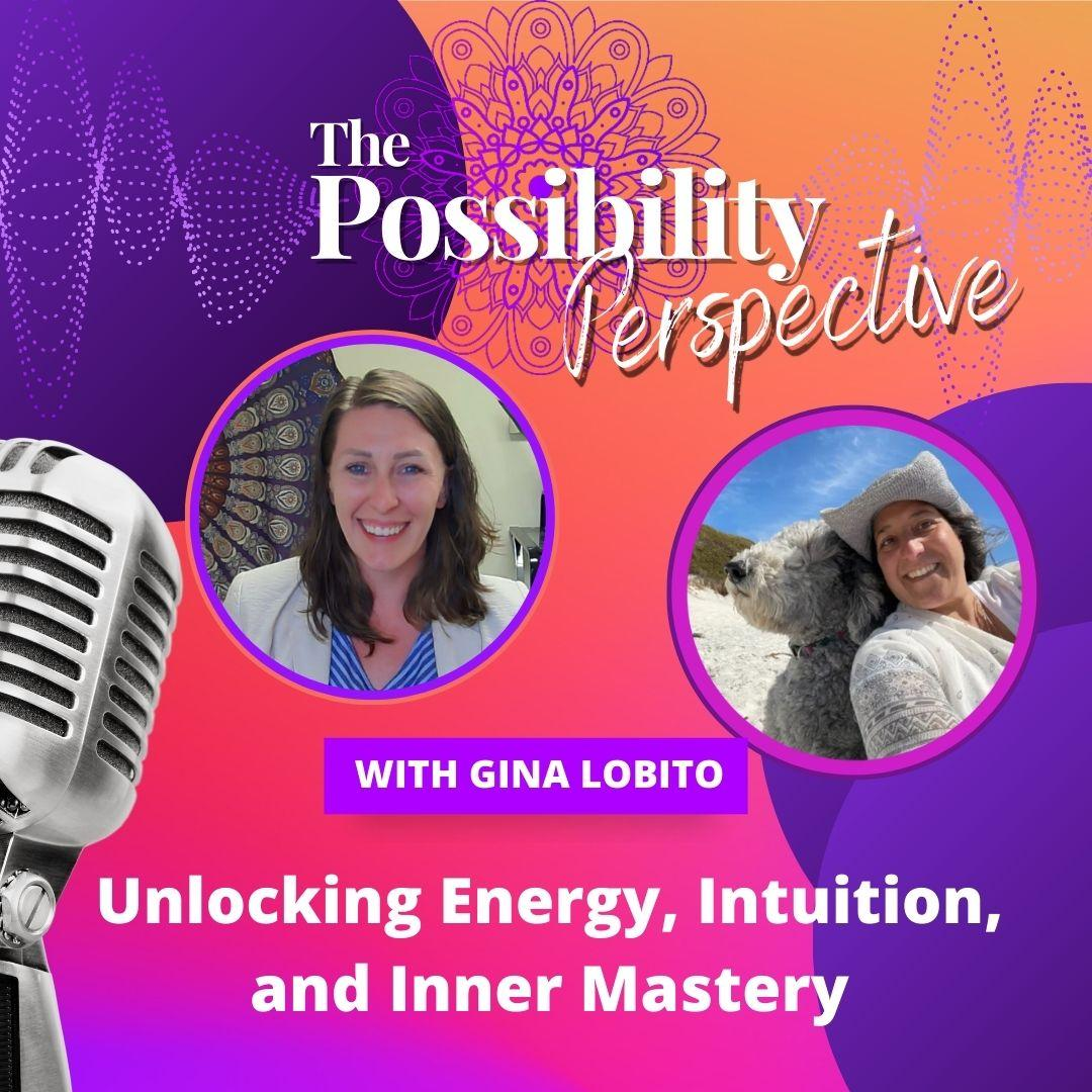 Unlocking Energy, Intuition, and Inner Mastery with Gina Lobito