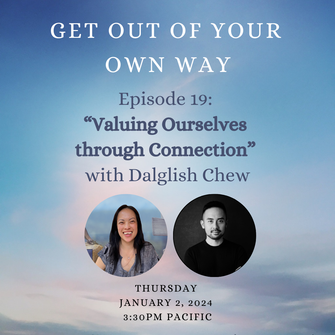 "Valuing Ourselves through Connection" with Dalglish Chew