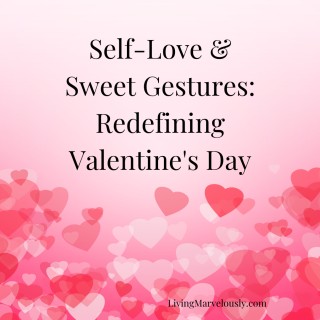 Self-Love & Sweet Gestures: Redefining Valentine's Day