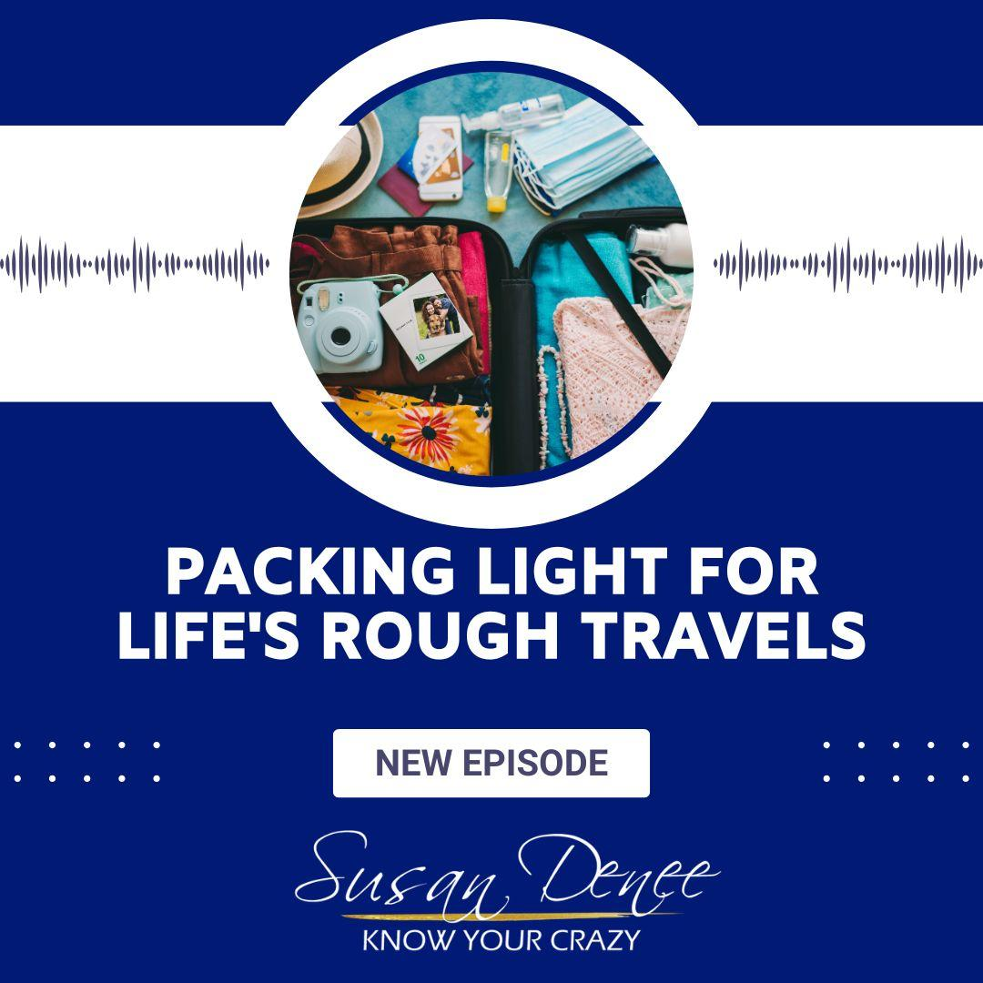 Packing Light for Life's Rough Travels