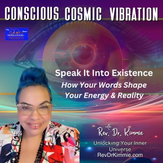 Encore: Speak It Into Existence - How Your Words Shape Your Energy & Reality

