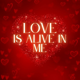 Love is Alive in Me