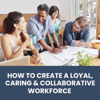 How to Create a Loyal, Caring & Collaborative Workforce, with guest Jay Colker