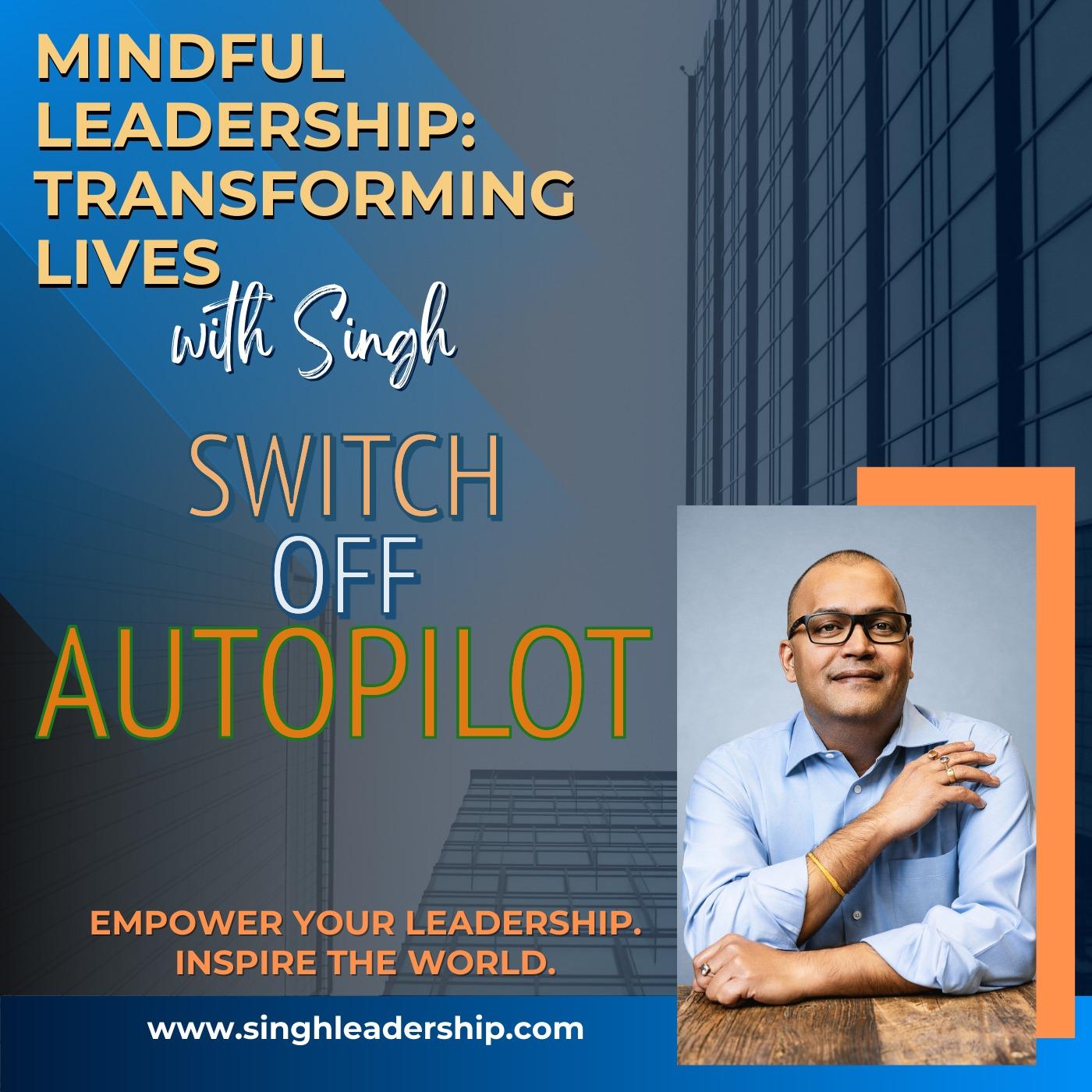 Switch Off Autopilot: Unlock the Magic of Leading in the Moment