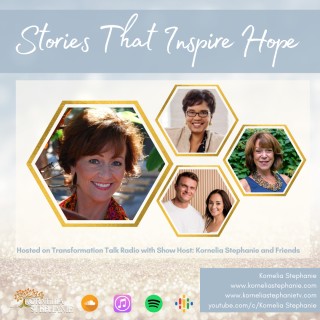 Stories That Inspire Hope with Kornelia Stephanie and Friends