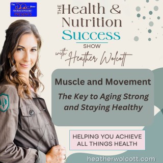 Muscle and Movement: The Key to Aging Strong and Staying Healthy
