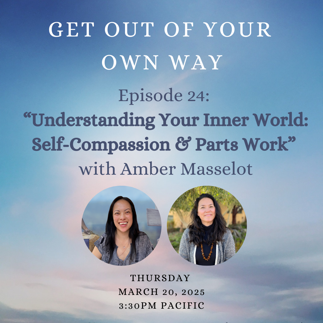 "Understanding Your Inner World: Self-Compassion & Parts Work" with Amber Masselot