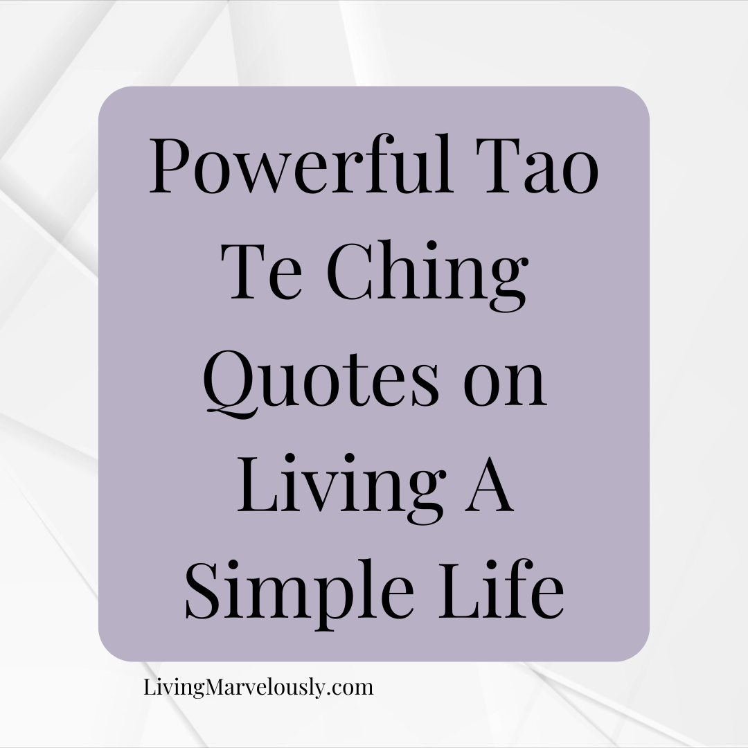 Powerful Tao Te Ching Quotes on Living A Simple Life