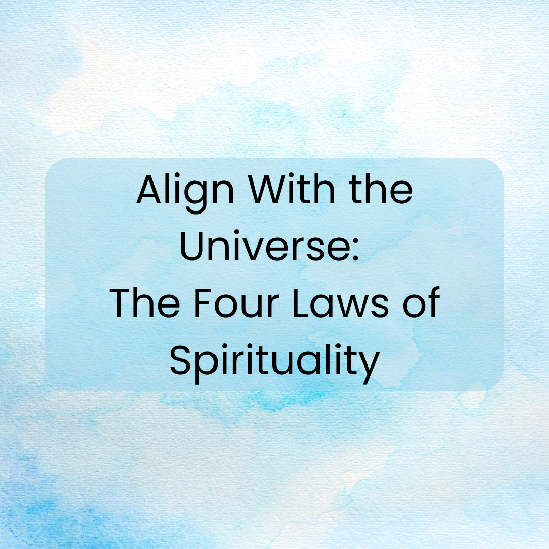 Align With the Universe: The Four Laws of Spirituality