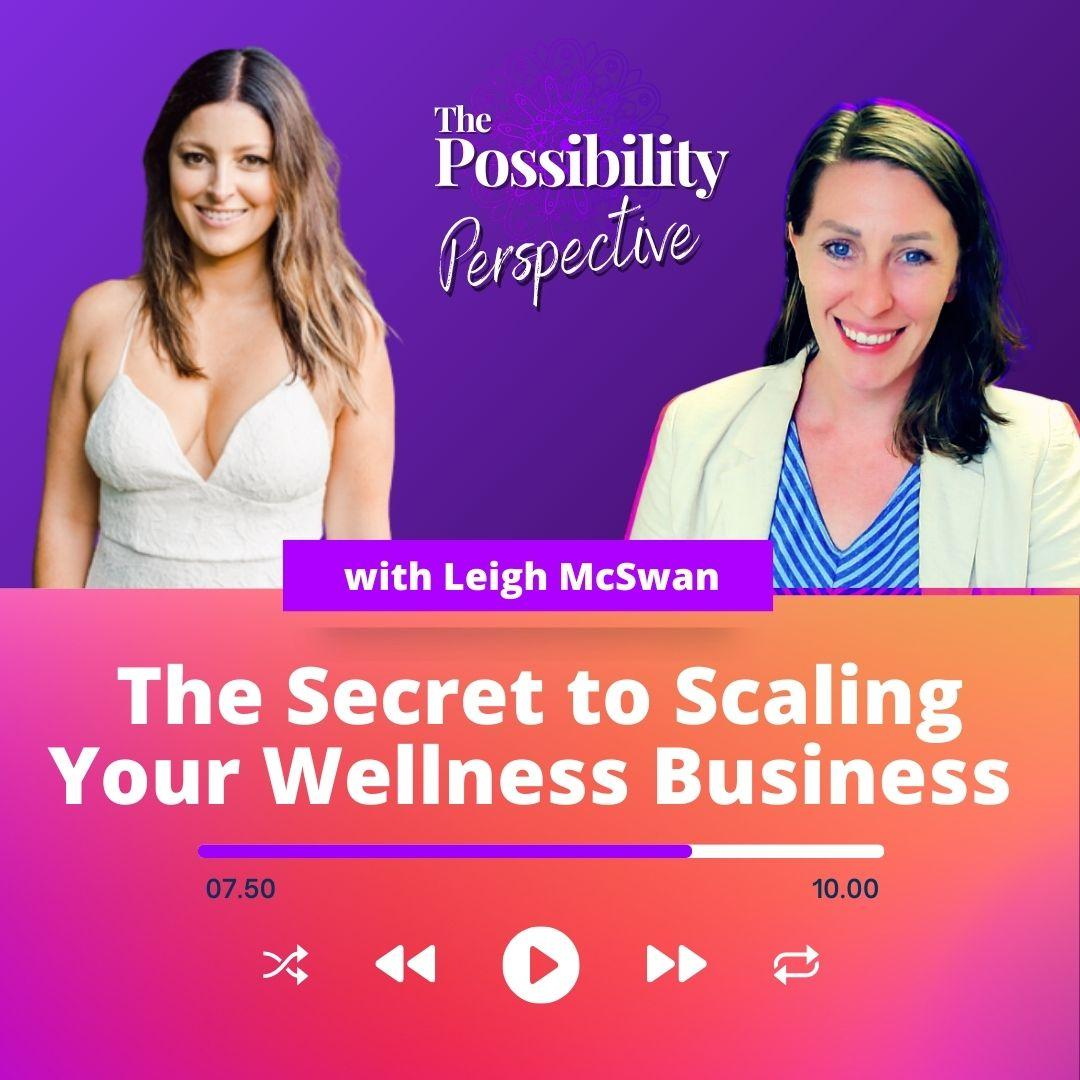 Stop Trading Time for Money! The Secret to Scaling Your Wellness Business with Leigh McSwan