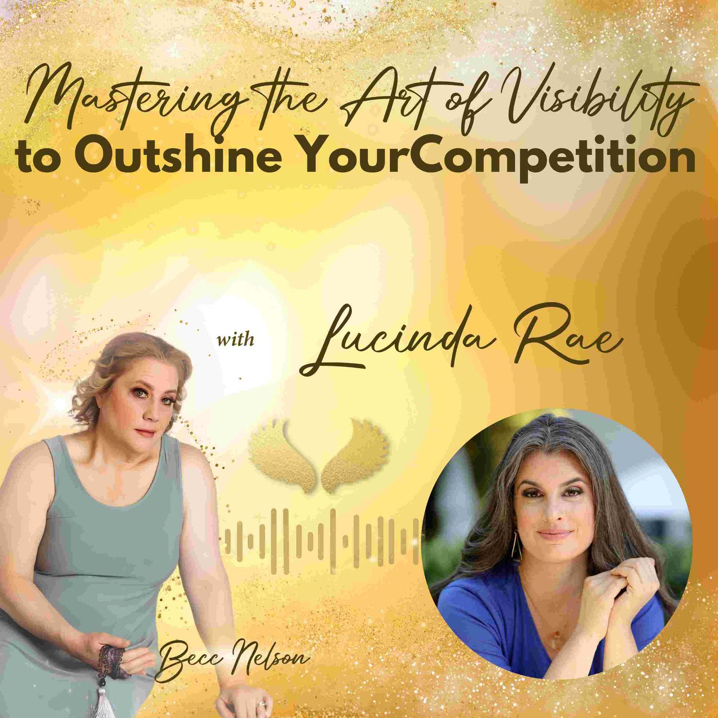 Mastering the Art of Visibility to Outshine Your Competition with Lucinda Rae