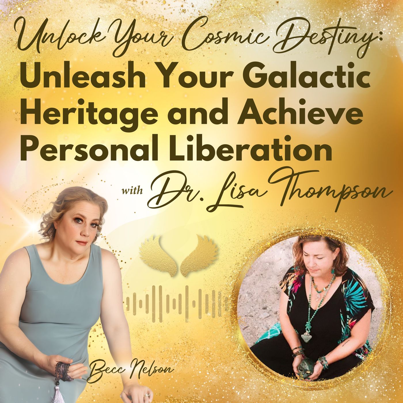 Unlock Your Cosmic Destiny: Embracing  Galactic Heritage to Achieve Personal Liberation with Dr. Lisa Thompson