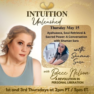 Ayahuasca, Soul Retrieval & Sacred Power: A Conversation with Shaman Sara