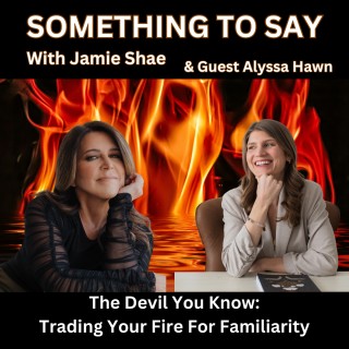 Encore: The Devil You Know: Trading Your Fire for Familiarity
