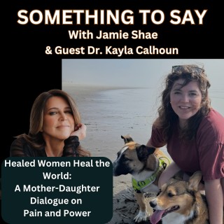 Encore: Healed Women Heal the World: A Mother-Daughter Dialogue on Pain and Power