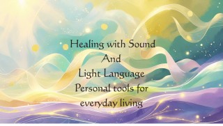 Healing with Sound and Light Language