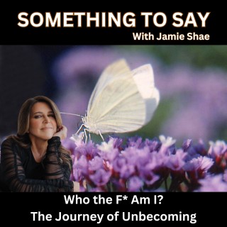 Who The F* Am I? : The Journey of Unbecoming